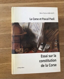 La Corse et Pascal Paoli. Essai sur la constitution de la Corse