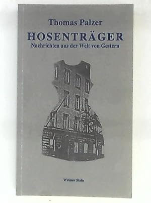 Seller image for Hosentrger. Nachrichten aus der Welt von Gestern for sale by Leserstrahl  (Preise inkl. MwSt.)