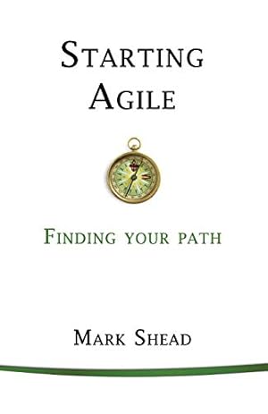 Seller image for Starting Agile: Finding Your Path for sale by Reliant Bookstore