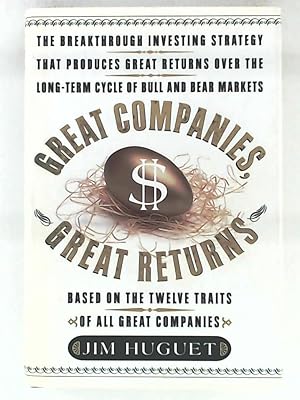 Seller image for Great Companies, Great Returns: The Breakthrough Investing Strategy that Produces Great Returns over the Long- Term Cycle of Bull and Bear Markets for sale by Leserstrahl  (Preise inkl. MwSt.)