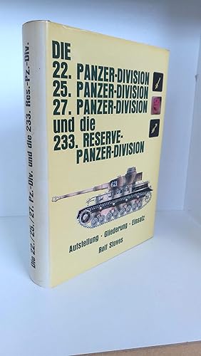 Bild des Verkufers fr Die 22. [zweiundzwanzigste] Panzer-Division, 25. Panzer-Division, 27. Panzer-Division und die 233. Reserve-Panzer-Division Aufstellung, Gliederung, Einsatz / Rolf Stoves zum Verkauf von Antiquariat Bcherwurm