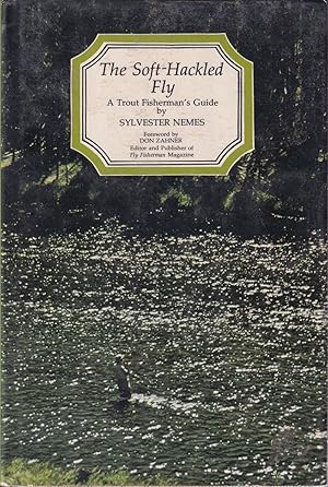 Bild des Verkufers fr THE SOFT-HACKLED FLY: A trout fisherman's guide. By Sylvester Nemes. First edition. zum Verkauf von Coch-y-Bonddu Books Ltd