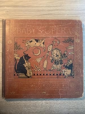 The Baby's Opera. Books of Old Rhymes with New Dresses. The Music by the Earliest Masters