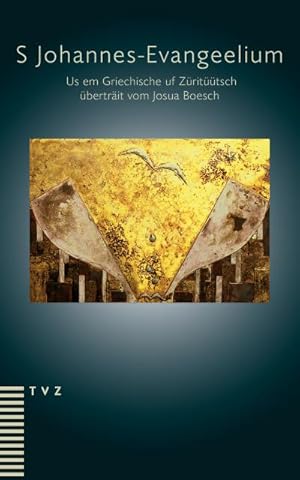 Seller image for S Johannes-Evangeelium : Us em Griechische uf Zrittsch bertrit vom Josua Boesch for sale by AHA-BUCH GmbH