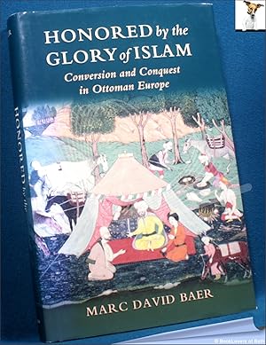 Immagine del venditore per Honored by the Glory of Islam: Conversion and Conquest in Ottoman Empire venduto da BookLovers of Bath