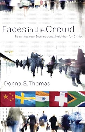 Imagen del vendedor de Faces in the Crowd: Reaching Your International Neighbor for Christ a la venta por Reliant Bookstore