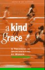 Seller image for A Kind of Grace: A Treasury of Sportswriting by Women for sale by Redux Books