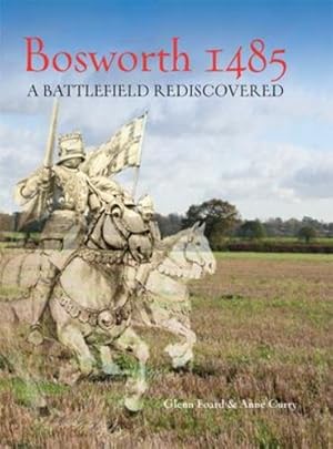 Seller image for Bosworth 1485: A Battlefield Rediscovered by Foard, Glenn, Curry, Anne [Paperback ] for sale by booksXpress