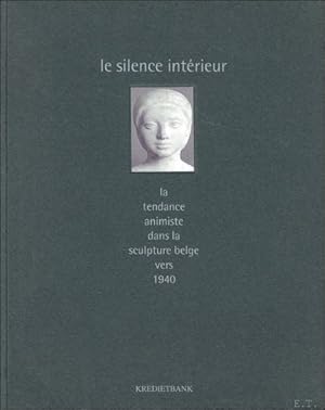 Image du vendeur pour LE SILENCE INTRIEUR : LA TENDANCE ANIMISTE DANS LA SCULPTURE BELGE VERS 1940 mis en vente par BOOKSELLER  -  ERIK TONEN  BOOKS