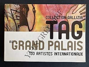 COLLECTION GALLIZIA LE TAG AU GRAND PALAIS 150 ARTISTES INTERNATIONAUX-CATALOGUE EXPOSITION 27 MA...