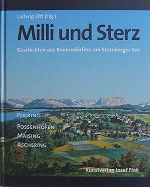 Imagen del vendedor de Milli und Sterz. Geschichten aus Bauerndrfern am Starnberger See. Pcking - Possenhofen - Maising - Aschering. a la venta por Versandantiquariat Alraune