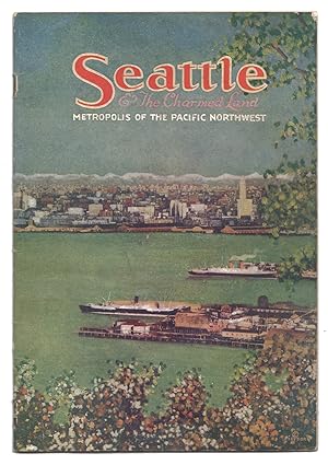 Seller image for Seattle And The Charmed Land: Metropolis Of The Pacific Northwest for sale by Arundel Books
