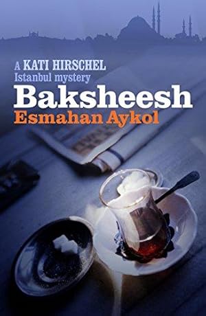 Bild des Verkufers fr Baksheesh (Kati Hirschel Istanbul Mystery) zum Verkauf von WeBuyBooks