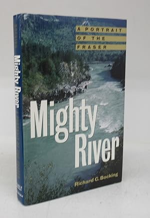 Seller image for Mighty River: A Portrait of the Fraser for sale by Attic Books (ABAC, ILAB)