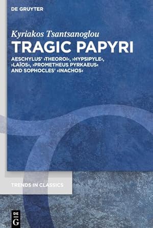 Bild des Verkufers fr Tragic Papyri : Aeschylus' 'Theoroi', 'Hypsipyle', 'Laos', 'Prometheus Pyrkaeus' and Sophocles' 'Inachos' zum Verkauf von AHA-BUCH GmbH