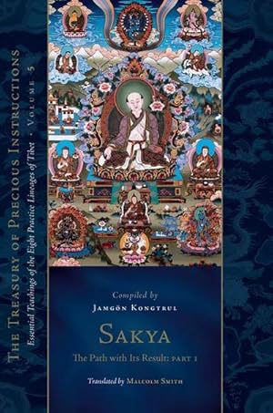 Bild des Verkufers fr Sakya: The Path with Its Result, Part 1 : Essential Teachings of the Eight Practice Lineages of Tibet, Volume 5 zum Verkauf von AHA-BUCH GmbH