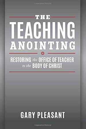 Seller image for The Teaching Anointing: Restoring the Office of Teacher to the Body of Christ. for sale by INGARDIO