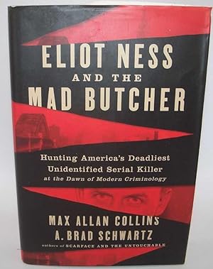 Bild des Verkufers fr Eliot Ness and the Mad Butcher: Hunting America's Deadliest Unidentified Serial Killer at the Dawn of Modern Criminology zum Verkauf von Easy Chair Books