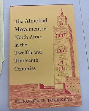 Seller image for The Almohad Movement in North Africa in the Twelfth and Thirteenth Centuries for sale by Midway Book Store (ABAA)