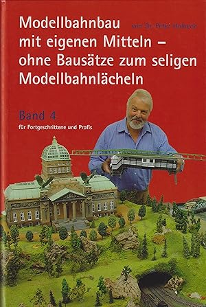 Imagen del vendedor de Modellbahnbau mit eigenen Mitteln - ohne Baustze zum seligen Modellbahnlcheln Band 4 fr Fortgeschrittene und Profis a la venta por Leipziger Antiquariat