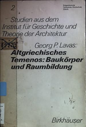 Bild des Verkufers fr Altgriechisches Temenos, Baukrper und Raumbildung : Ideogramma der baulichen Gruppenorganisation. Studien aus dem Institut fr Geschichte und Theorie der Architektur ; Bd. 2 zum Verkauf von books4less (Versandantiquariat Petra Gros GmbH & Co. KG)