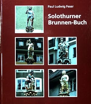 Solothurner Brunnen-Buch. (SIGNIERTES EXEMPLAR)