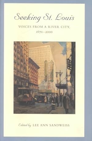 Bild des Verkufers fr Seeking St. Louis : Voices from a River City, 1670-2000 zum Verkauf von GreatBookPrices