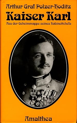 Kaiser Karl Aus der Geheimmappe seines Kabinettchefs