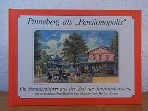 Bild des Verkufers fr Pinneberg als "Pensionopolis". Ein Fremdenfhrer aus der Zeit der Jahrhundertwende. Mit zeitgenssischen Bildern neu illustriert von Herbert Lorenz zum Verkauf von Antiquariat Weber