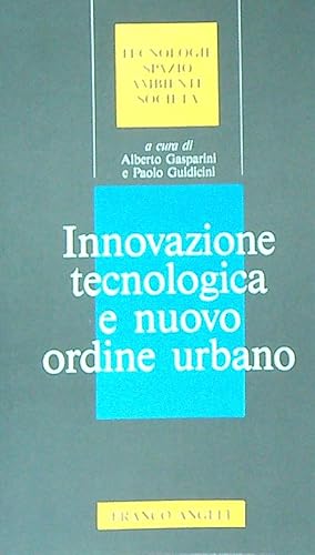 Bild des Verkufers fr Innovazione tecnologica e nuovo ordine urbano zum Verkauf von Librodifaccia