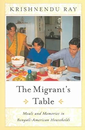 Bild des Verkufers fr Migrant's Table : Meals and Memories in Bengali-American Households zum Verkauf von GreatBookPrices