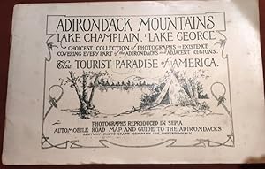 Seller image for Adirondack Mountains, Lake Champlain, Lake George: Choicest Collection of Photographs in Existence Covering every Part of the Adirondacks and Adjacent Regions: The Tourist Paradise of America: Photographs Reproduced in Sepia: Automobile Road Map and Guide to the Adirondacks for sale by Alplaus Books