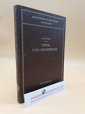 Imagen del vendedor de Optik und Atomphysik / Robert Wichard Pohl / Pohl, Robert Wichard: Einfhrung in die Physik ; Bd. 3 a la venta por Roland Antiquariat UG haftungsbeschrnkt