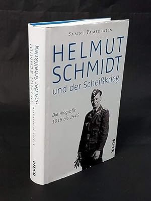 Bild des Verkufers fr Helmut Schmidt und der Scheikrieg. Die Biografie 1918 bis 1945. zum Verkauf von Antiquariat Dennis R. Plummer