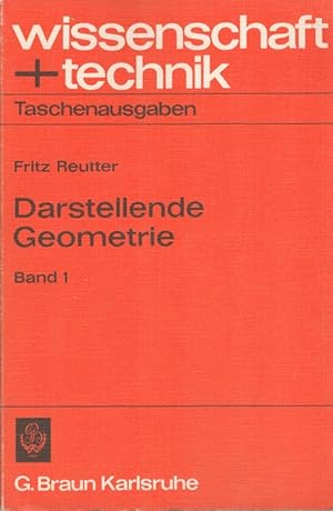 Darstellende Geometrie Band 1: Grundbegriffe, orthogonale Zweitafelprojektion, Axonometrie. Wisse...