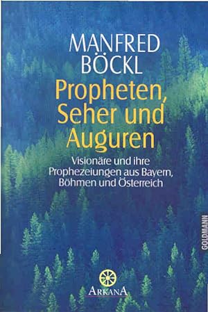 Propheten, Seher und Auguren : Visionäre und ihre Prophezeiungen aus Bayern, Böhmen und Österreic...