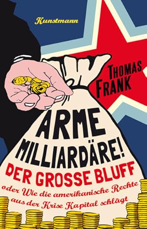 Image du vendeur pour Arme Milliardre! Der groe Bluff oder Wie die amerikanische Rechte aus der Krise Kapital schlgt mis en vente par Berliner Bchertisch eG