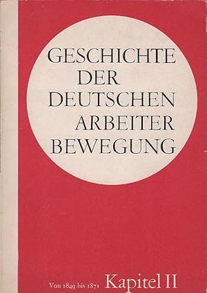 Seller image for Geschichte der deutschen Arbeiterbewegung; Teil: Kapitel 2., Periode von 1849 - 1871. [Von e. Autorenkollektiv: Walter Ulbricht u.a.] for sale by Schrmann und Kiewning GbR