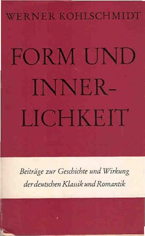 Bild des Verkufers fr Form und Innerlichkeit : Beitrge zur Geschichte u. Wirkung d. dt. Klassik u. Romantik. Sammlung Dalp ; Bd. 81 zum Verkauf von Schrmann und Kiewning GbR