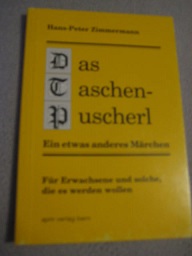 Das Taschen-Puscherl Ein etwas anderes Märchen für Erwachsene und solche, die es werden wollen