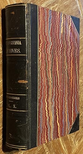 Pennsylvania Archives Second Series Volume X [10]: Pennsylvania in the War of the Revolution, Bat...