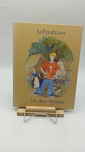 Sebastian in der Mühle: Hrsg. v. Förderverein Zschoner Mühle