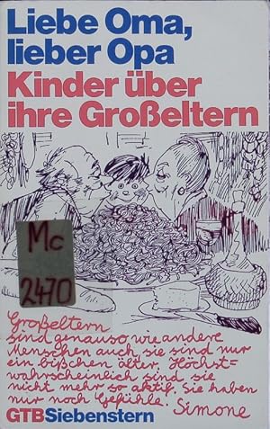 Liebe Oma, lieber Opa. Kinder über ihre Großeltern.