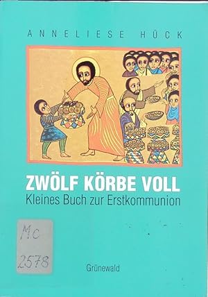 Zwölf Körbe voll. Kleines Buch zur Erstkommunion.