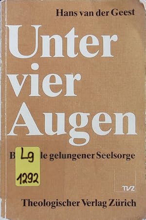 Bild des Verkufers fr Unter vier Augen. Beispiele gelungener Seelsorge. zum Verkauf von Antiquariat Bookfarm