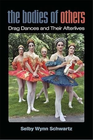 Bild des Verkufers fr The Bodies of Others : Drag Dances and Their Afterlives zum Verkauf von AHA-BUCH GmbH