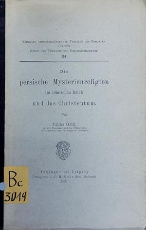 Bild des Verkufers fr Die persische Mysterienreligion im rmischen Reich und das Christentum. Rede zum Geburtsfest Seiner Majestt des Knigs Wilhelm II, gehalten in Tbingen am 26. Februar 1903. zum Verkauf von Antiquariat Bookfarm