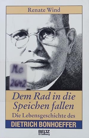 Image du vendeur pour Dem Rad in die Speichen fallen. Die Lebensgeschichte des Dietrich Bonhoeffer. mis en vente par Antiquariat Bookfarm