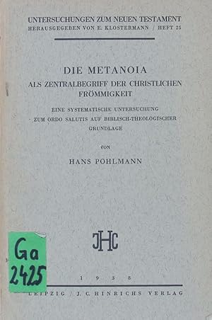 Image du vendeur pour Die Metanoia als Zentralbegriff der christlichen Frmmigkeit. Eine systematische Untersuchung zum ordo salutis auf biblisch-theologischer Grundlage. mis en vente par Antiquariat Bookfarm