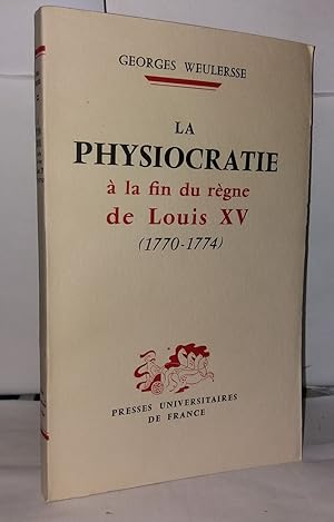 Bild des Verkufers fr La physiocratie  la fin du rgne de Louis XV (1770-1774) zum Verkauf von Librairie Albert-Etienne